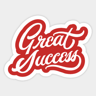 Great Success! (white) Sticker